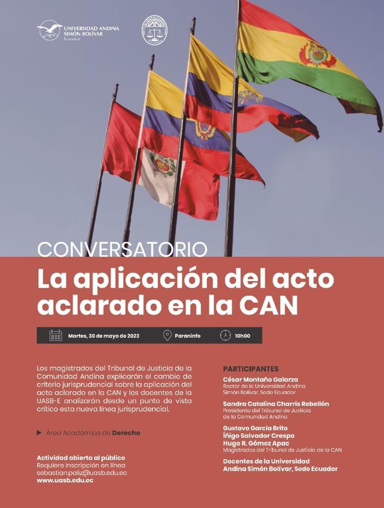 Con motivo de la celebración de los 39 años de efectivo funcionamiento del Tribunal de Justicia de la Comunidad Andina, el 30 de mayo se realizó el Seminario Internacional denominado "La aplicación del acto aclarado en la Comunidad Andina", dicho evento se llevó a cabo en formato híbrido: de forma virtual a través de las plataformas telemáticas de la Universidad Andina Simón Bolívar y presencial en el Paraninfo de de la Universidad Andina Simón Bolívar.